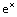 e^x