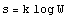 s = k log W