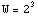 W = 2^3