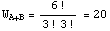 W_ (A + B) = 6 !/(3 ! 3 !) = 20