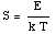 S = E/(k T)