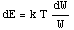 dE = k T dW/W