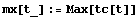 mx[t_] := Max[tc[t]]