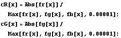cR[x] = Abs[fr[x]]/Max[fr[x], fg[x], fb[x], 0.00001] ; cG[x] = Abs[fg[x]]/Max[fr[x], fg[x], fb[x], 0.00001] ;