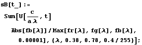 sB[t_] := Sum[U[c/(a ), t] Abs[fb[]]/Max[fr[], fg[], fb[], 0.00001], {, 0.38, 0.78, 0.4/255}] ;