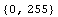 {0, 255}
