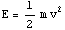 E = 1/2m v^2