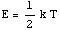 E = 1/2k T