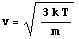 v = (3 k T)/m^(1/2)