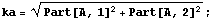 ka = (Part[A, 1]^2 + Part[A, 2]^2)^(1/2) ;