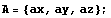 A = {ax, ay, az} ;