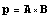 p = A x B