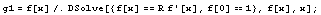 g1 = f[x]/.DSolve[{f[x] == R f '[x], f[0] == 1}, f[x], x] ;