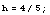 h = 4/5 ;