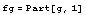 fg = Part[g, 1]