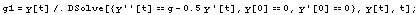 g1 = y[t]/.DSolve[{y''[t] == g - 0.5y '[t], y[0] == 0, y '[0] == 0}, y[t], t] ;