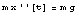 m x''[t] = m g