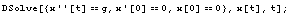 DSolve[{x''[t] == g, x '[0] == 0, x[0] == 0}, x[t], t] ;