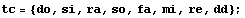 tc = {do, si, ra, so, fa, mi, re, dd} ;