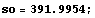 so = 391.995 ;