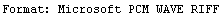Format: Microsoft PCM WAVE RIFF