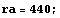ra = 440 ;