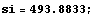 si = 493.883 ;