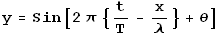 y = Sin[2 {t/T - x/} + ]