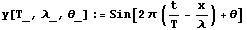 y[T_, _, _] := Sin[2 (t/T - x/) + ]