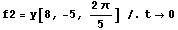 f2 = y[8, -5, (2)/5] /.t -> 0